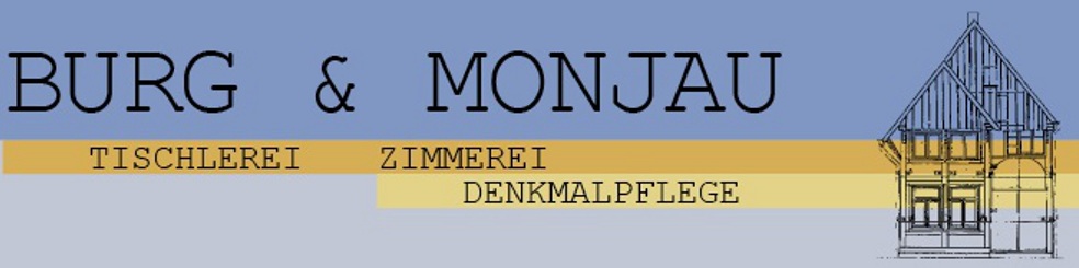 Burg & Monjau Tischlerei - Zimmerei - Denkmalpflege